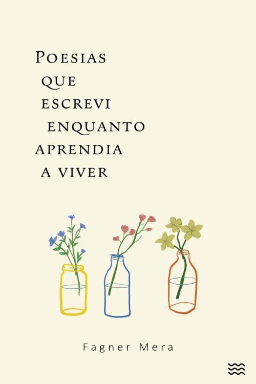 poesias que escrevi enquanto aprendia a viver